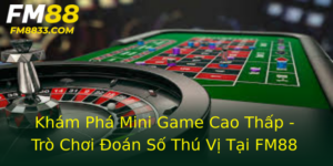 Khám Phá Mini Game Cao Thấp - Trò Chơi Đoán Số Thú Vị Tại FM88 1 Kham Pha Mini Game Cao Thap Tro Choi Oan So Thu Vi Tai Fm88