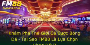 Khám Phá Thế Giới Cá Cược Bóng Đá - Tại Sao FM88 Là Lựa Chọn Hàng Đầu? 9 Kham Pha The Gioi Ca Cuoc Bong A Tai Sao Fm88 La Lua Chon Hang Au
