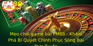 Mẹo chơi game bài FM88 - Khám Phá Bí Quyết Chinh Phục Sòng Bài Trực Tuyến 3 Meo Choi Game Bai Fm88 Kham Pha Bi Quyet Chinh Phuc Song Bai Truc Tuyen