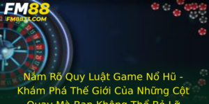 Nắm Rõ Quy Luật Game Nổ Hũ - Khám Phá Thế Giới Của Những Cột Quay Mà Bạn Không Thể Bỏ Lỡ 5 Nam Ro Quy Luat Game No Hu Kham Pha The Gioi Cua Nhung Cot Quay Ma Ban Khong The Bo Lo