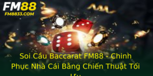 Soi Cầu Baccarat FM88 - Chinh Phục Nhà Cái Bằng Chiến Thuật Tối Ưu 8 Soi Cau Baccarat Fm88 Chinh Phuc Nha Cai Bang Chien Thuat Toi Uu